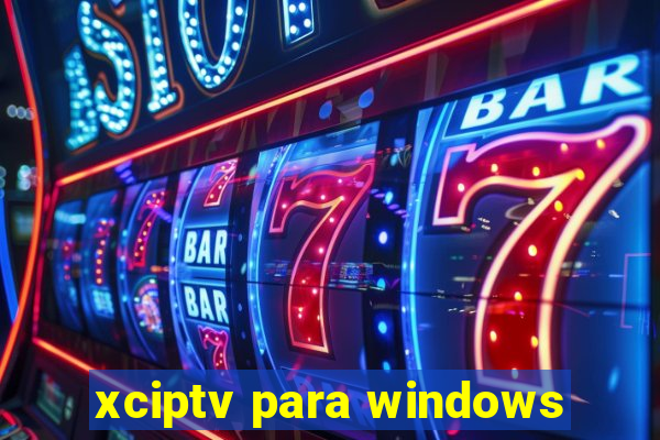 xciptv para windows